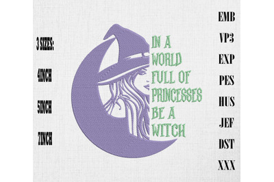 In A World Full Of Princesses Be A Witch Embroidery, Happy Halloween