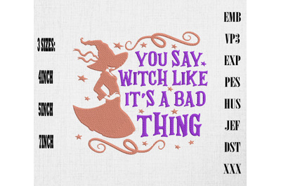 You Say Witch Like Its A Bad Thing Embroidery