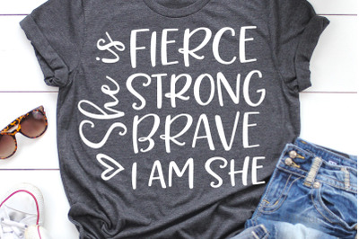 She is Fierce Strong Brave I Am She SVG, DXF, PNG, EPS