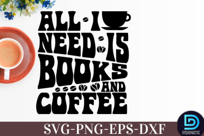 All I need is books and Coffee,&nbsp;All I need is books and Coffee SVG&nbsp;