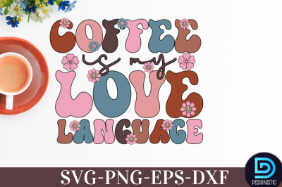 Coffee is my love language,&nbsp;Coffee is my love language SVG