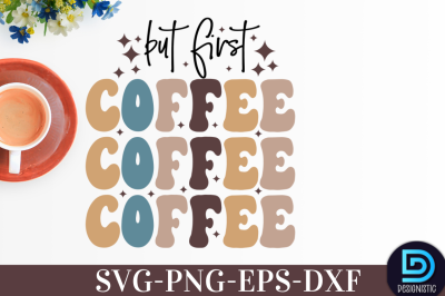 But first Coffee, But first Coffee SVG