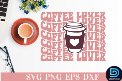 Coffee lover,&nbsp;Coffee lover SVG&nbsp;