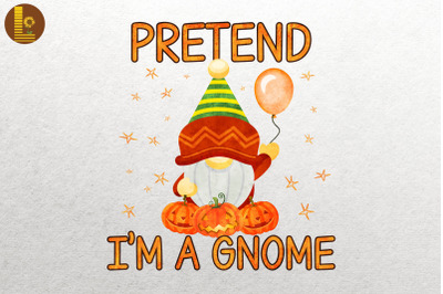 Pretend I&#039;m A Gnome Funny Halloween