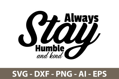 Always stay Humble and Kind svg