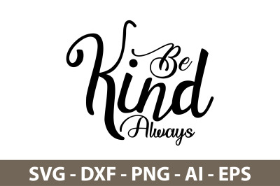 Be Kind Always svg