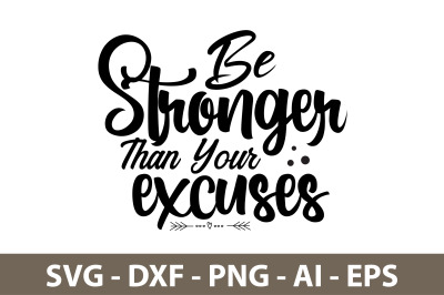 Be Stronger Than Your Excuses svg