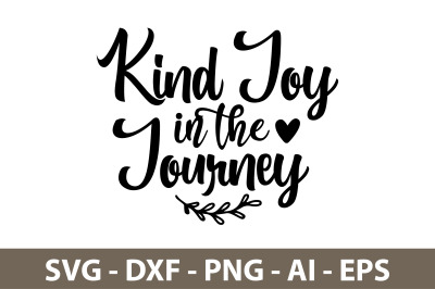 Kind Joy in the Journey svg