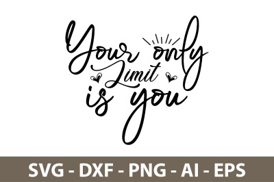 Your only Limit is you svg