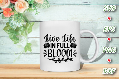 Live Life In Full Bloom