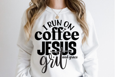 I run on coffee Jesus grit and grace svg