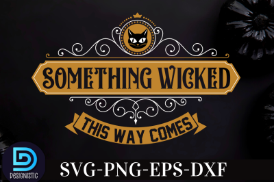 Something wicked this way comes,&nbsp;Something wicked this way comes SVG