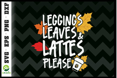 Leggings Leaves Lattes Please SVG