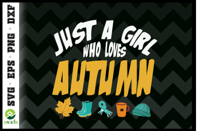 Just A Girl Who Loves Autumn SVG