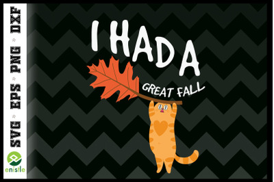 I Had A Great Fall Autumn Cat SVG