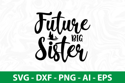 Future Big Sister svg