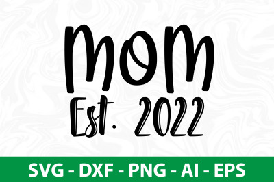 Mom Est 2022 svg