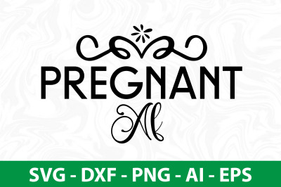 Pregnant AF svg