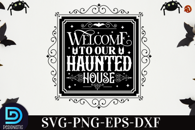 Welcome to our haunted house,&nbsp;Welcome to our haunted house SVG