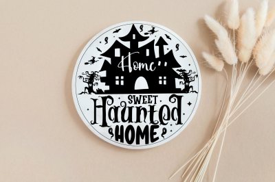 Home sweet haunted home,&nbsp;Home sweet haunted home SVG