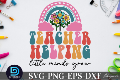Teacher helping little minds grow,&nbsp;Teacher helping little minds grow S