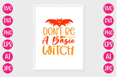 Don&#039;t Be A Basic Witch  SVG CUT FILE