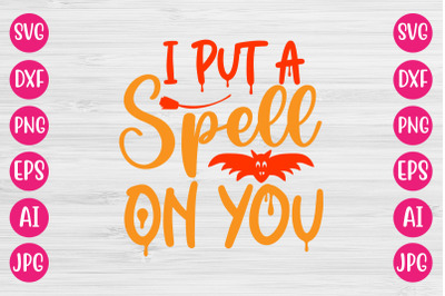 I Put A Spell On You SVG CUT FILE