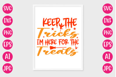 Keep The Tricks I&#039;m Here For The Treats SVG CUT FILE