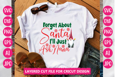 Forget About Santa I&#039;ll Just Ask Nana SVG CUT FILE