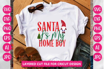 Santa Is My Home Boy SVG CUT FILE