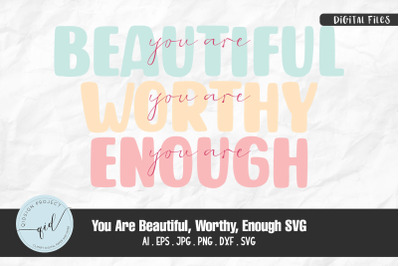 Your Beautiful, Worthy, Enough SVG Quotes and Phrases