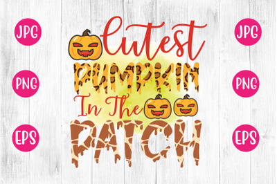 Cutest Pumpkin In The Patch SUBLIMATION