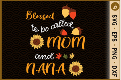 Blessed To Be Called Mom And Nana