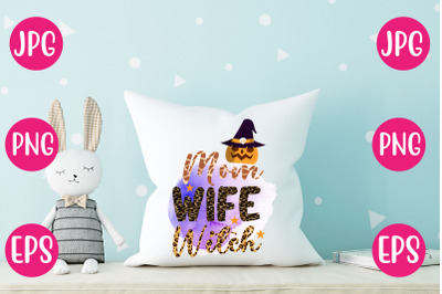 Mom Wife Witch SUBLIMATION