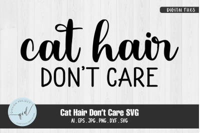 Cat Hair Don&#039;t Care SVG Sticker File