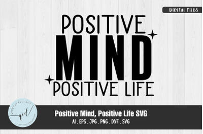 Positive Mind, Positive Life SVG Quotes and Phrases