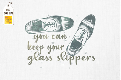 You Can Keep Your Glass Slippers