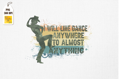 I Will Line Dance Anywhere Line Dancing