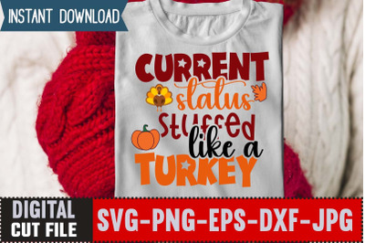 Current Status Stuffed Like A Turkey SVG Design