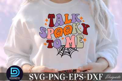 Talk spooky to me,&nbsp;Talk spooky to me sublimation