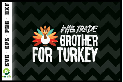 Will Trade Brother for Turkey