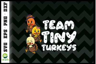 Team Tiny Turkeys Turkey Thanksgiving