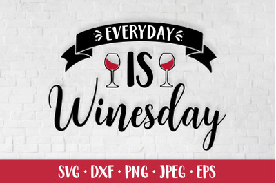 Everyday is winesday. Funny wine quote SVG. Bar sign