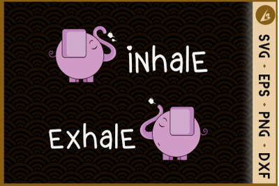 Inhale Exhale Funny Elephant SVG