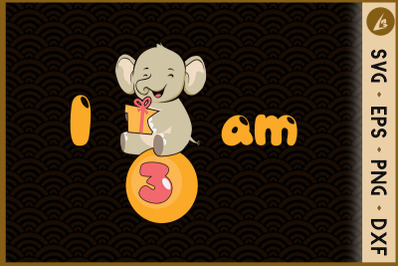 I am 3 Elephant Birrthday Baby SVG