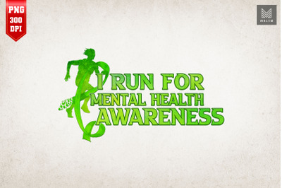 I Run For Mental Health Wear Green