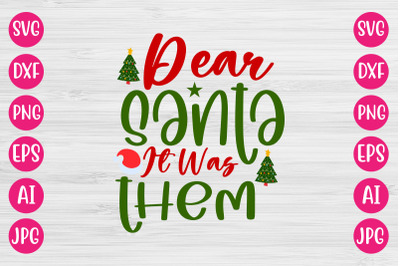 Dear Santa It Was Them SVG CUT FILE