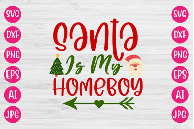 Santa Is My Homeboy SVG CUT FILE