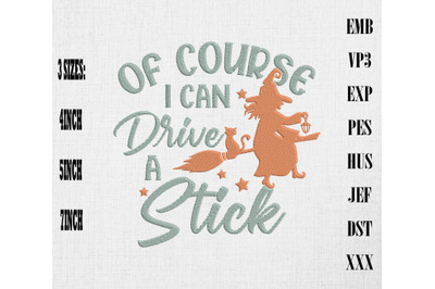 Of Course I Can Drive A Stick Witch Embroidery, Happy Halloween