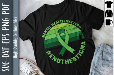 Mental Health Matters End The Stigma